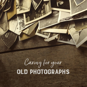 Caring for your old photographs